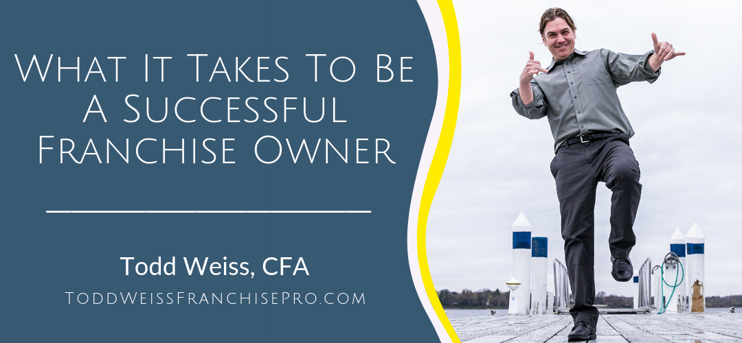 What It Takes To Be A Successful Franchise Owner